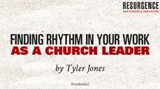 20111002_finding-rhythm-in-your-work-as-a-church-leader_medium_img