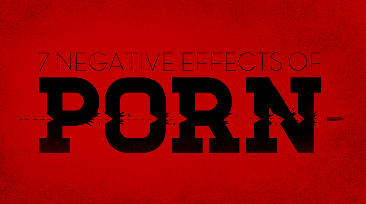 7 Negative Effects of Porn | The Resurgence