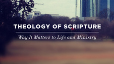 20120220_theology-of-scripture-why-it-matters-to-life-and-ministry_medium_img