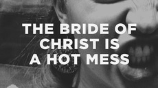 20120928_the-bride-of-christ-is-a-hot-mess_medium_img