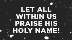 20121223_let-all-within-us-praise-his-holy-name_medium_img