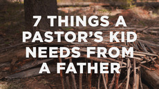 20130102_7-things-a-pastors-kid-needs-from-a-father_medium_img
