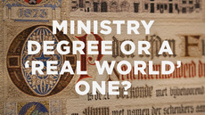 Should I get a ministry degree or a ‘real world’ one?