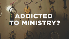 20130125_are-you-addicted-to-ministry_medium_img