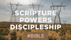 20130722_how-scripture-powers-discipleship_medium_img