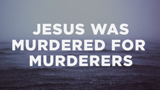 20131019_jesus-was-murdered-for-murderers_medium_img