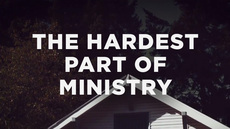 The hardest part of ministry