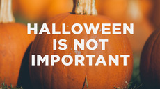 Halloween is not important