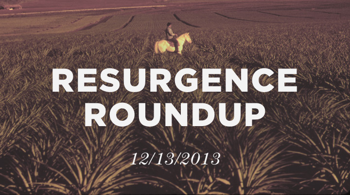 Resurgence Roundup, 12/13/13