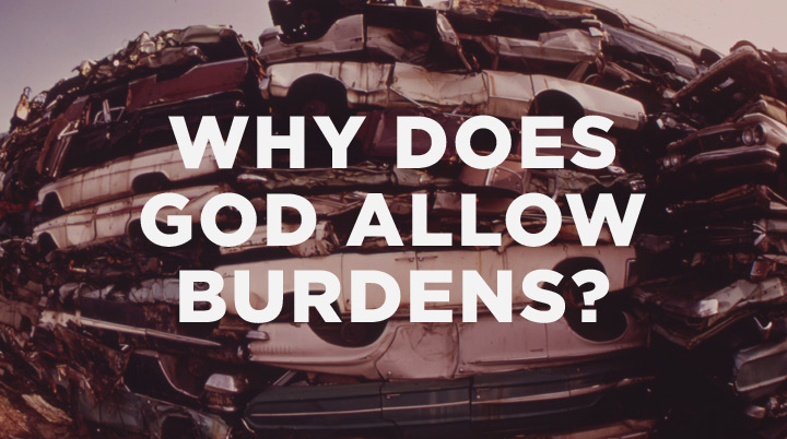 Why does God allow burdens?