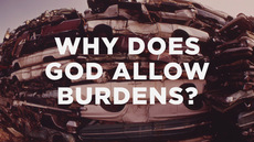 20140102_why-does-god-allow-burdens_medium_img