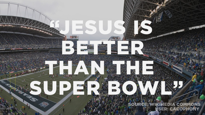Jesus is better than the Super Bowl