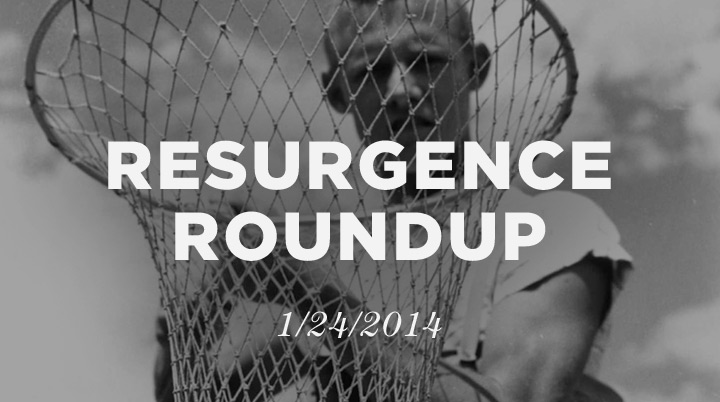 Resurgence Roundup, 1/24/14