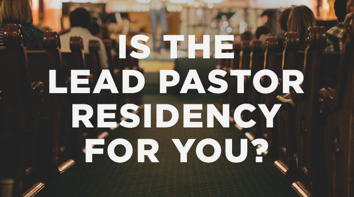 Is the Lead Pastor Residency For You?