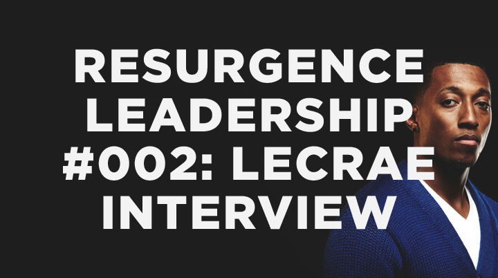 Resurgence Leadership #002: Lecrae Interview