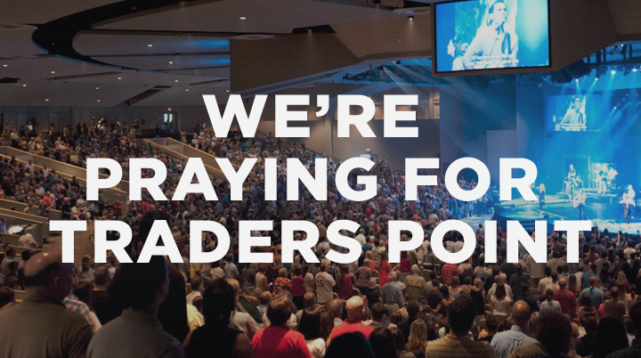 We’re Praying for Traders Point