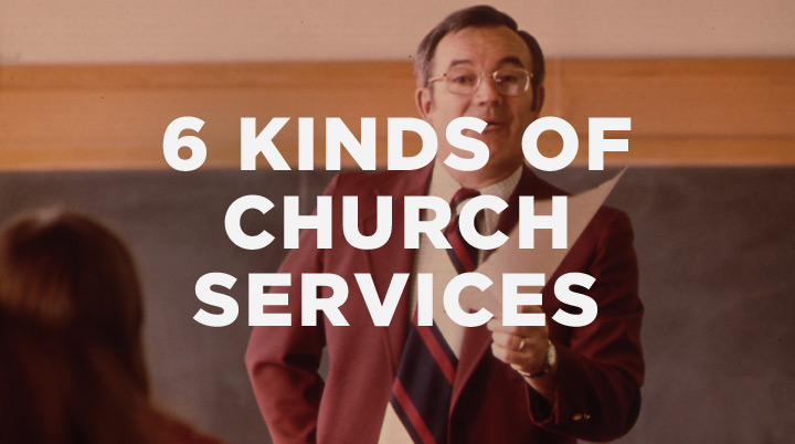 Understanding the 6 Kinds of Church Services