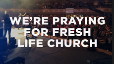 20140223_we-re-praying-for-fresh-life-church_medium_img
