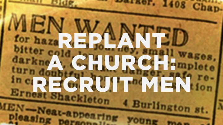 How to Replant a Church, Part 4: Recruit Men for the Battle