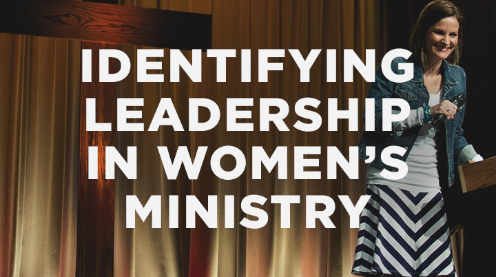 Identifying Leadership in Women’s Ministry