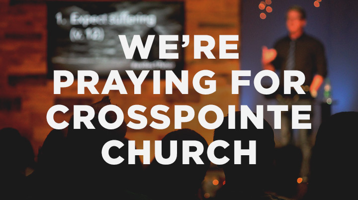 We’re Praying for CrossPointe