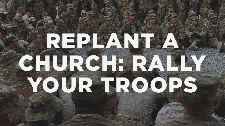 How to Replant a Church, Part 5: Rally Your Troops