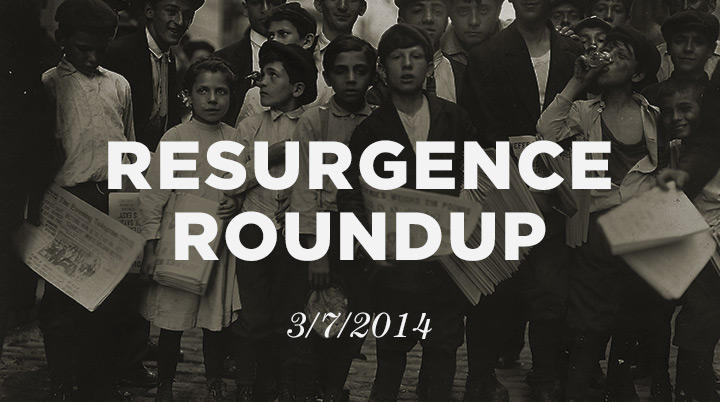 Resurgence Roundup, 3/7/14