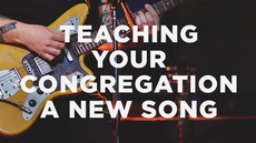 20140313_5-steps-to-teaching-your-congregation-a-new-song_medium_img