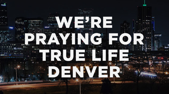 We’re Praying for True Life Denver