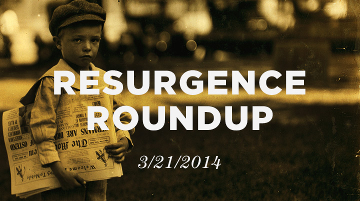 Resurgence Roundup, 3/21/14