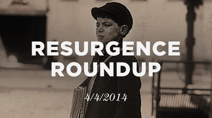 Resurgence Roundup, 4/4/14