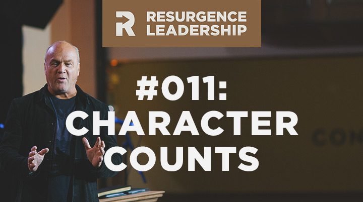Resurgence Leadership #011: Character Counts