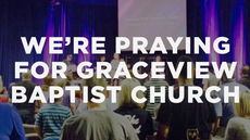 20140413_we-re-praying-for-graceview-baptist-church_medium_img