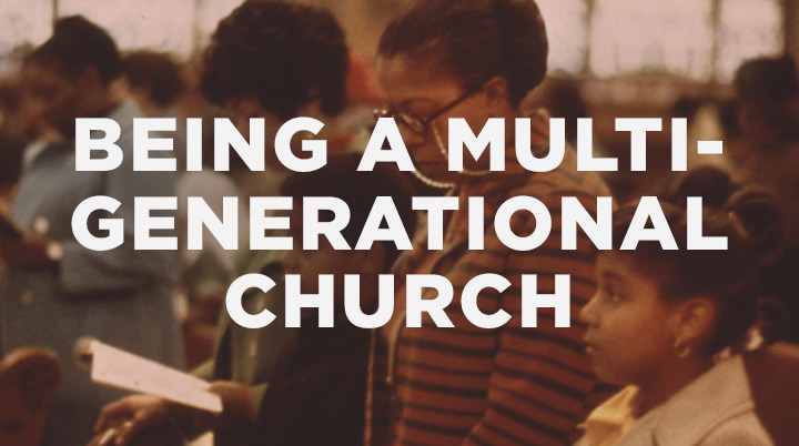 5 Huge Benefits of Being a Multi-Generational Church