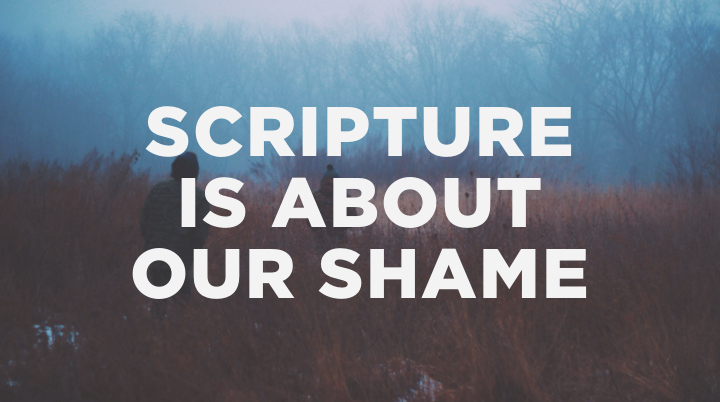 Scripture Is About Our Shame