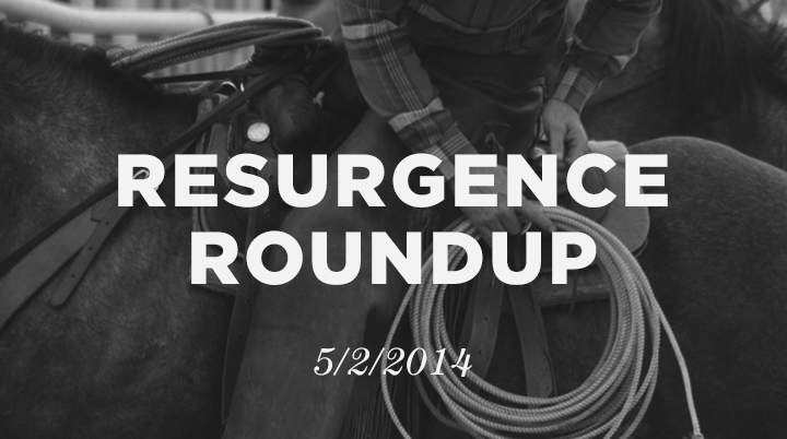Resurgence Roundup, 5/2/14
