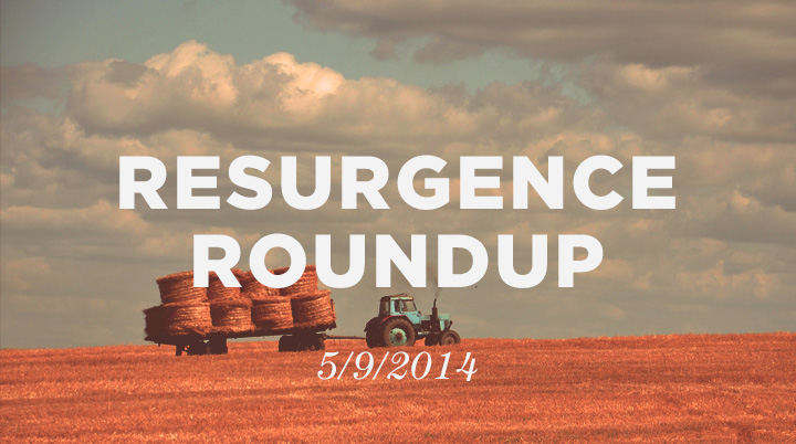 Resurgence Roundup, 5/9/14