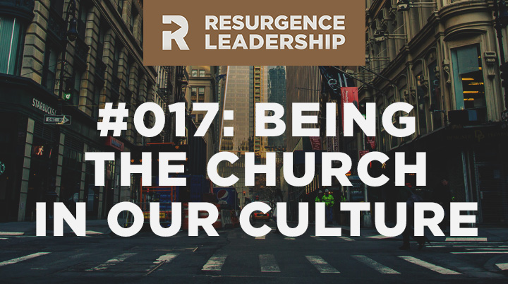Resurgence Leadership #017: Tim Keller on Being the Church In Our Culture