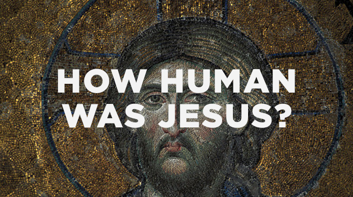 How Human Was Jesus?