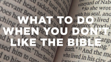 20140626_what-to-do-when-you-dont-like-the-bible_medium_img