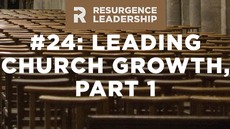 20140708_resurgence-leadership-24-leading-church-growth-part-1_medium_img