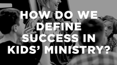 20140730_how-do-we-define-success-in-kids-ministry_medium_img