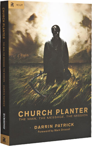 Church Planter: The Man, the Message, the Mission by Darrin Patrick