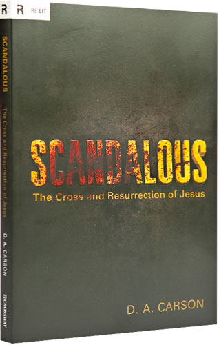 Scandalous: The Cross and Resurrection of Jesus (Re:Lit) by D.A Carson