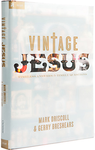 Vintage Jesus: Timeless Answers to Timely Questions (Relit Theology) by Mark Driscoll, Gerry Breshears