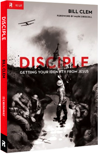 Disciple: Getting Your Identity from Jesus (RE: Lit) by Bill Clem