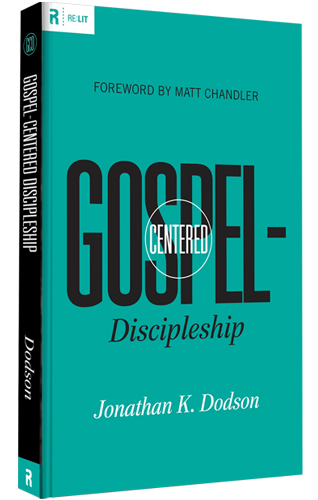 Gospel-Centered Discipleship by Jonathan Dodson