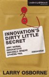 Innovation's Dirty Little Secret: Why Serial Innovators Succeed Where Others Fail (Leadership Network Innovation Series) by Larry Osborne