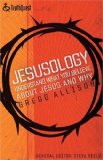 Jesusology: Understand What You Believe About Jesus and Why by Gregg Allison