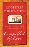 Compelled by Love: The Most Excellent Way to Missional Living by Ed Stetzer, Philip Nation